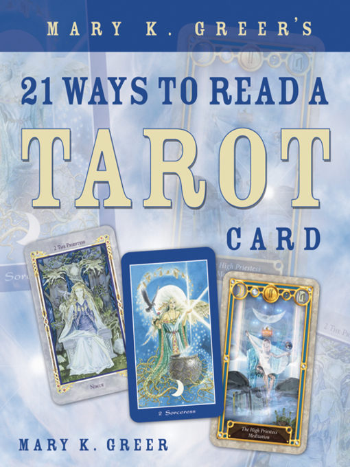 Title details for Mary K. Greer's 21 Ways to Read a Tarot Card by Mary K. Greer - Available